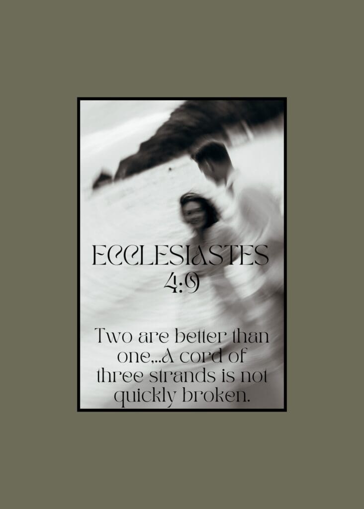 Ecclesiastes 4:9-12 Two are better than one,.. A cord of three strands is not quickly broken. Aesthetic bible verse for wedding, christian photographer